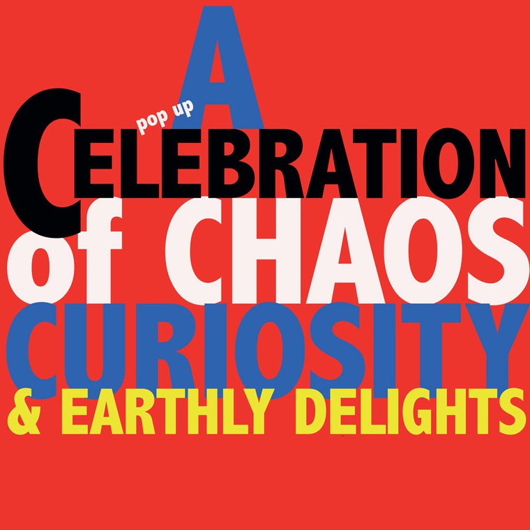 A Celebration of Chaos, Curiosity and Earthly Delights